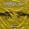 Undress You (Explicit) - Ceazar