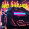 All Gas No Breaks (Explicit) - KevTheTopic&Khaligraph Jones