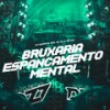 BRUXARIA ESPANCAMENTO MENTAL (Explicit) - DJ NEGRETS&MC 2K&MC GW