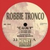 C.U.N.T. (Factory Mix) - Robbie Tronco