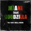 Tu vivi nell'aria (Goodzilla Bounce Remix) - Miani&Goodzilla