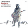 Chorinho - Ulf Wakenius&Vincent Peirani&Lars Danielsson