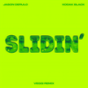 Slidin' (feat. Kodak Black) (veggi Remix|Explicit) - Jason Derulo&Kodak Black