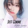 Just Gimme (DJR7) - R7