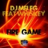 Fire Game (Original Mix) - DJ Meleg&Whiskey