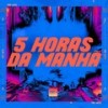 5 HORAS DA MANHÃ (Explicit) - Mc Panda&DJ BM PROD