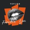 Freakin' You (Explicit) - Tevlon