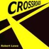 Crossroads(feat. Matt Black & Richie Foxx) - Robert Lowe&Matt Black&Richie Foxx