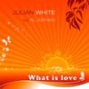 What Is Love (Original Mix) - Julian White&Al Johnson