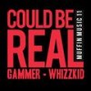 Could Be Real (Original Mix) - Gammer&Whizzkid