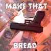 Make That Bread (Explicit) - Vinny