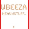 Heavy Stuff - Wbeeza