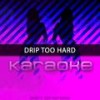 Drip Too Hard (Originally Performed by Lil Baby and Gunna)(Karaoke Version) - Chart Topping Karaoke