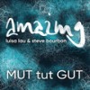 Mut Tut Gut - Amazing&Luisa Lau&Steve Bourbon