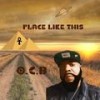 Place Like This - O.C.B.