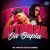 RETORNO DA DUPLA (Explicit) - MC VITIN DA DZ7&Club da DZ7&DJ Gabirú