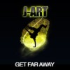 Get Far Away (Original Radio) - J ART