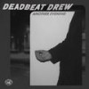 ANOTHER EVENING - Deadbeat Drew