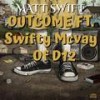 Outcome(feat. Swifty Mcvay) (Explicit) - Matt Swift&Swifty McVay