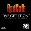 WE GET IT ON (Explicit) - Red Cafe&Omarion