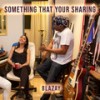 Something that your sharing (Radio) - Blazay