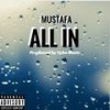 All In (Explicit) - Mustafa