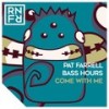 Come with Me - Pat Farrell&Bass Hours