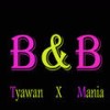 B&b (Explicit) - Tyawan&Mania