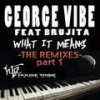 What It Means(feat. Brujita) (Jose Marquez Remix) - George Vibe&Brujita