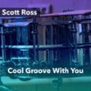 Cool Groove with You (No Melody) - Scott Ross