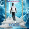 Look at me lord - Loco