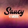 Saucy (Radio Edit) - K More