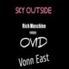 Sky Outside(feat. Ovid & Vonn East) (Explicit) - Rich Maschine&Ovid&Vonn East