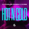 Hot N Cold (Explicit) - DJ Carlos Rivera&O-Dee