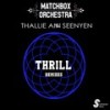 Thrill (Original Mix) - Matchbox Orchestra&Thallie Ann Seenyen