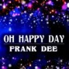 Oh Happy Day (Remastered) - Frank Dee