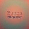 Button Whomever - Sheung Statek