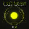 I Can't Believin' (Extended Mix) - Matt Garner&Florian Cassiede