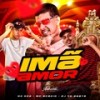 Imã do Amor (Explicit) - Mc Acácio&dj tg beats&DJ Dzs