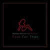 Fool for That(feat. Vee Tha Rula & DJ John Blaze) - Brandon Michael&Vee tha Rula&DJ John Blaze