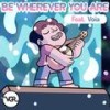 Be Wherever You Are(feat. Voia) - Vgr&VOIA