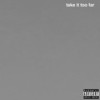 Take It Too Far (Explicit) - Young Roc