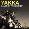 Cause Of Tension (Original Mix) - Yakka