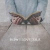 How I Love Jesus - Kindly Shepherds