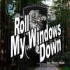 Roll My Windows Down - Ron Hall