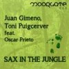 Sax In The Jungle (Original Mix) - Juan Gimeno&Toni Puigcerver&Oscar Prieto