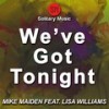 We've Got Tonight (Club Mix) - Mike Maiden&Lisa Williams