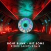 GET SOME - DONT BLINK