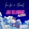 Love be a Friend (Jax Delamare Remix) - Stereolife&Jax Delamare