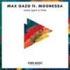 Once upon a Time - Max Oazo&Moonessa